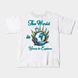 The World is Yours to Explore Kids T-Shirt